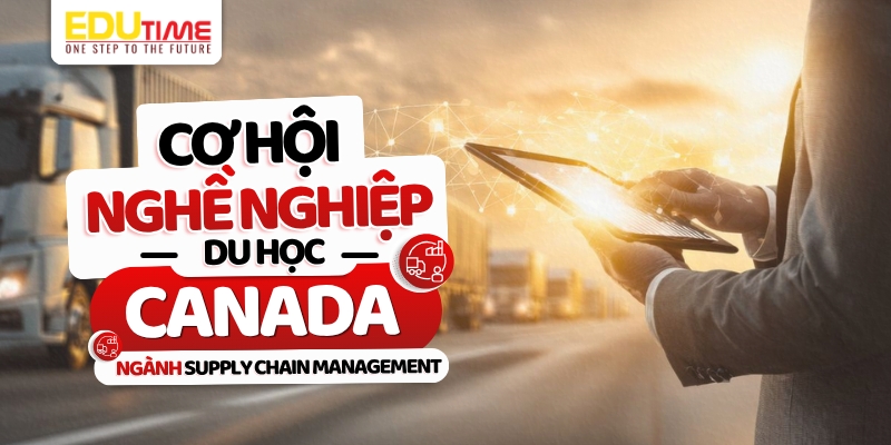 tiềm năng nghề nghiệp du học canada ngành supply chain management