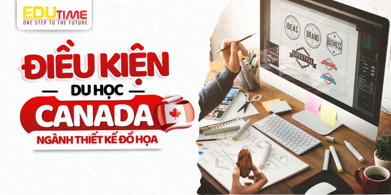 điều kiện du học canada ngành thiết kế đồ họa