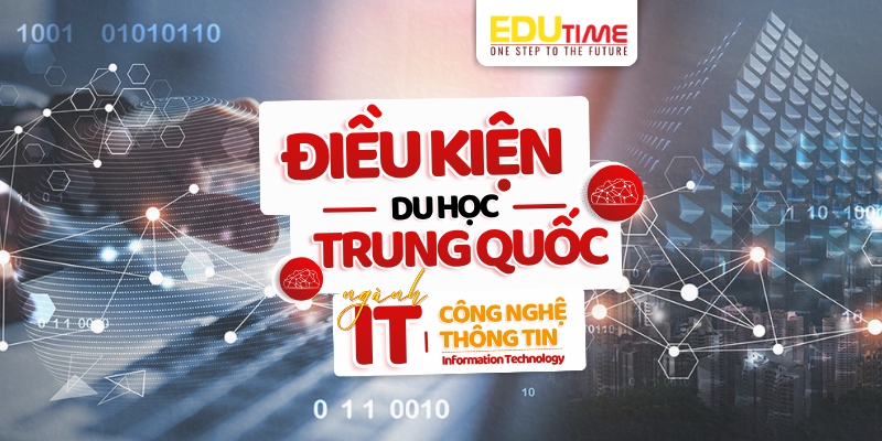 Điều kiện du học Trung Quốc ngành CNTT điều kiện du học trung quốc ngành cntt