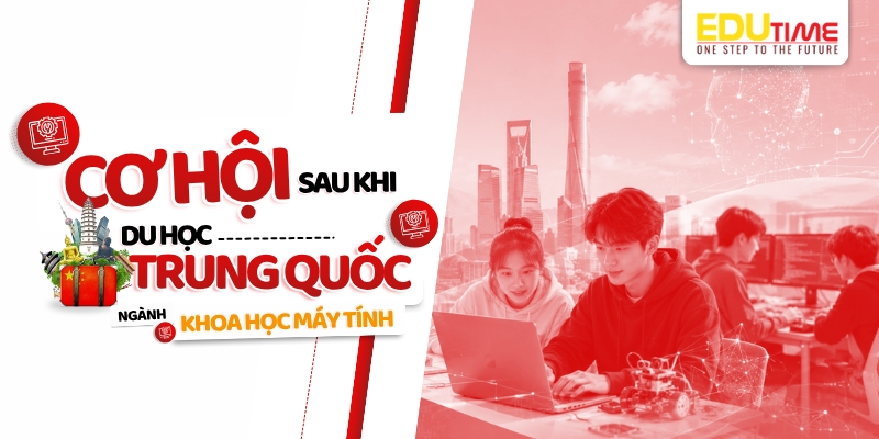 cơ hội sau khi du học trung quốc ngành khoa học máy tính