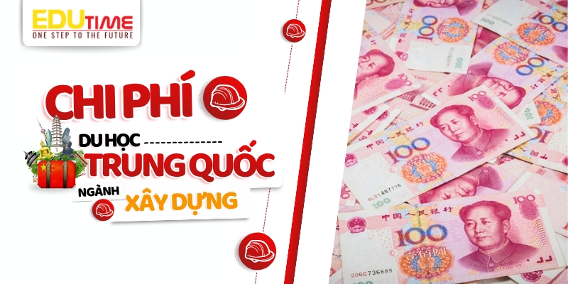 Chi phí du học Trung Quốc ngành Xây dựng chi phí du học trung quốc ngành xây dựng