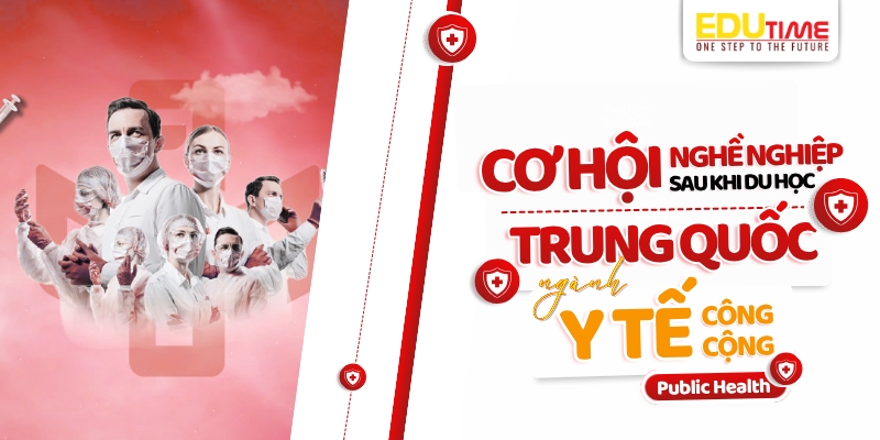 cơ hội nghề nghiệp sau du học trung quốc ngành y tế công cộng