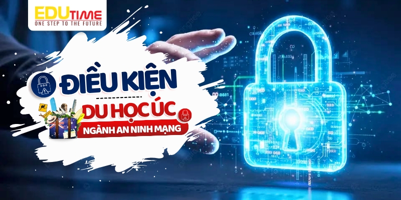 điều kiện du học úc ngành an ninh mạng