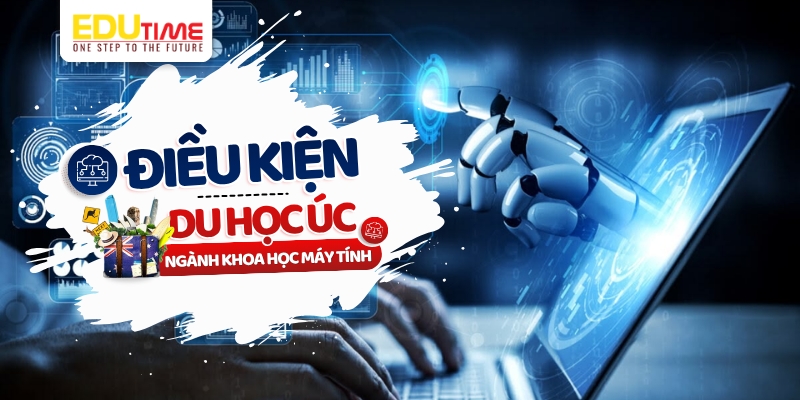 Điều kiện du học Úc ngành Khoa học máy tính điều kiện du học úc ngành khoa học máy tính