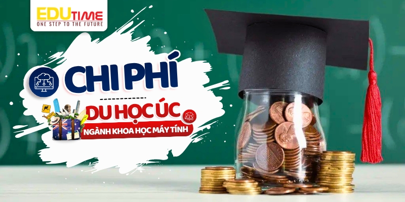 Chi phí du học Úc ngành Khoa học máy tính chi phí du học úc ngành khoa học máy tính
