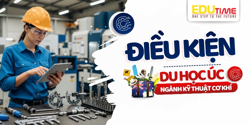 điều kiện du học úc ngành kỹ thuật cơ khí