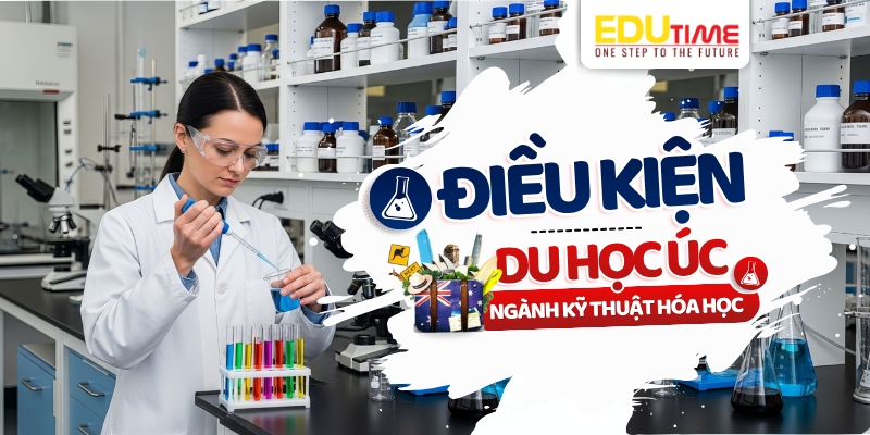 điều kiện du học úc ngành kỹ thuật hóa học