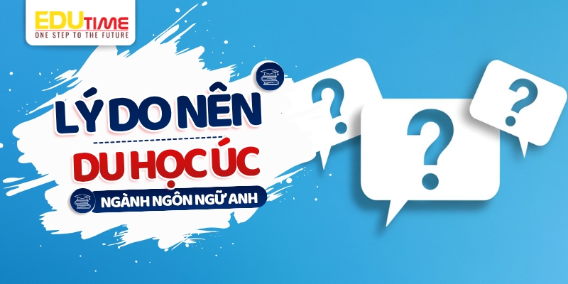 lý do nên lựa chọn du học úc ngành ngôn ngữ anh