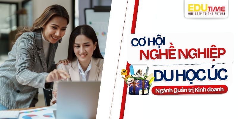 cơ hội nghề nghiệp sau du học úc ngành quản trị kinh doanh