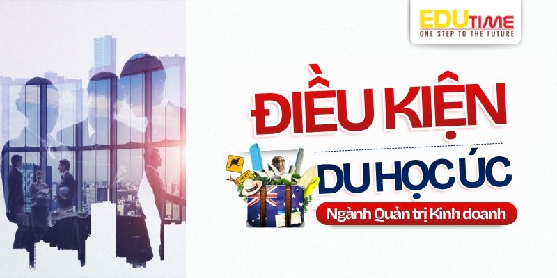 điều kiện du học úc ngành quản trị kinh doanh