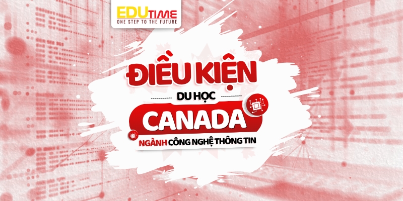 điều kiện du học canada ngành công nghệ thông tin (it)