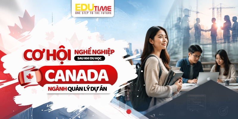 Cơ hội nghề nghiệp sau du học Canada ngành Quản lý Dự án cơ hội nghề nghiệp sau du học canada ngành quản lý dự án