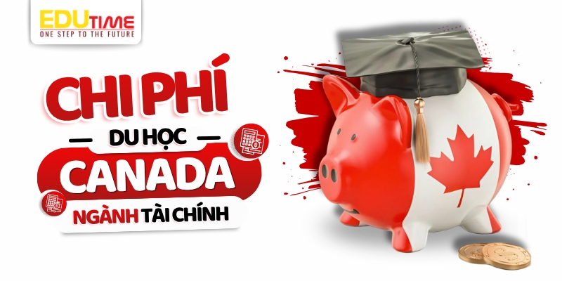 Chi phí du học Canada ngành Tài chính chi phí du học canada ngành tài chính
