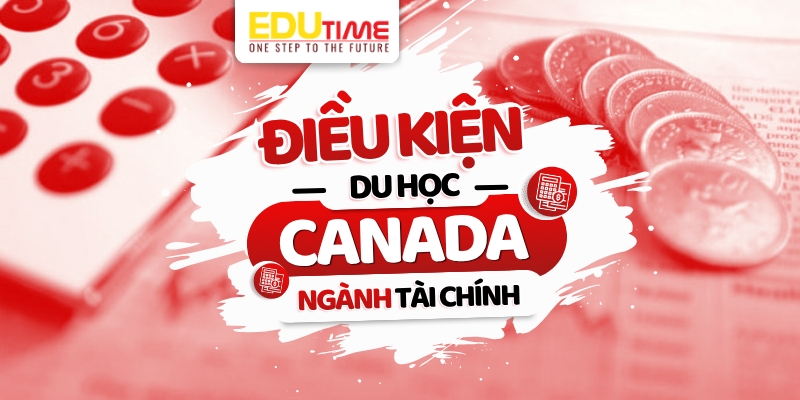 Điều kiện du học Canada ngành Tài chính điều kiện du học canada ngành tài chính