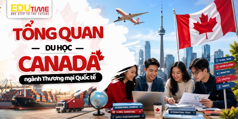 Du học Canada ngành Thương mại Quốc tế là gì? du học canada ngành thương mại quốc tế là gì?