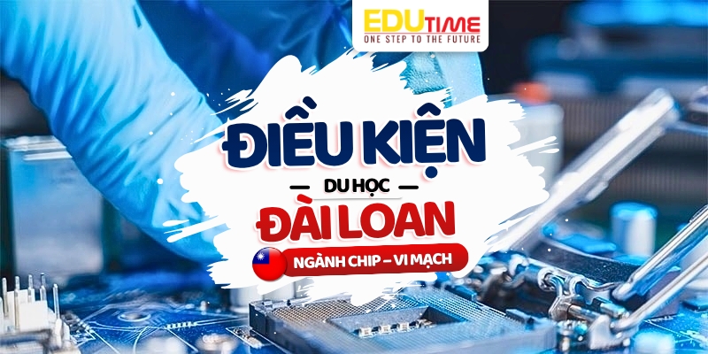 điều kiện du học đài loan ngành chip - vi mạch
