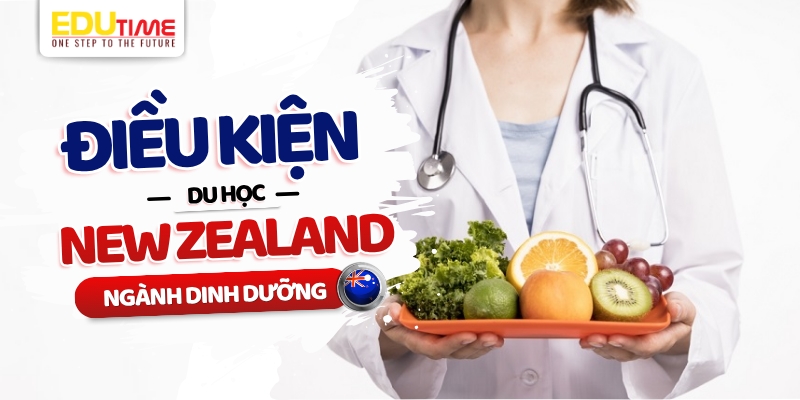 điều kiện du học new zealand ngành dinh dưỡng