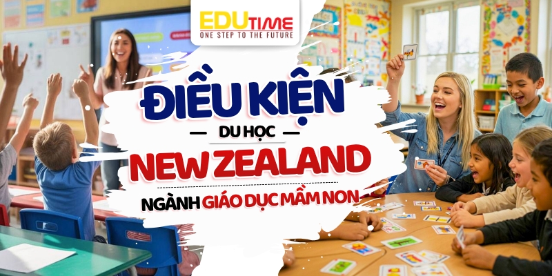điều kiện du học new zealand ngành giáo dục mầm non