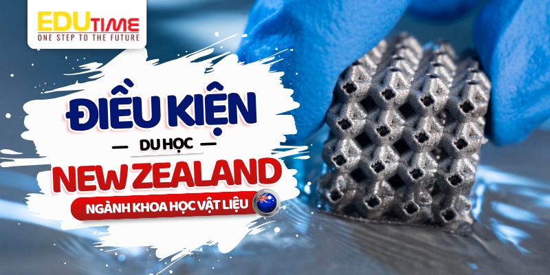 điều kiện du học new zealand ngành khoa học vật liệu