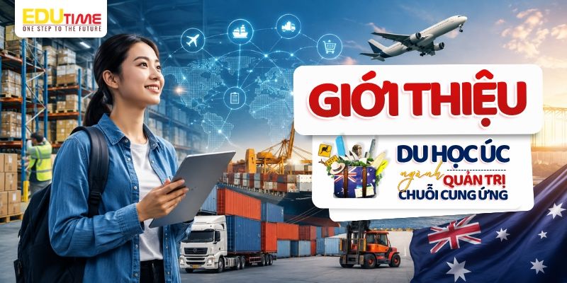 giới thiệu du học úc ngành quản trị chuỗi cung ứng (supply chain management)