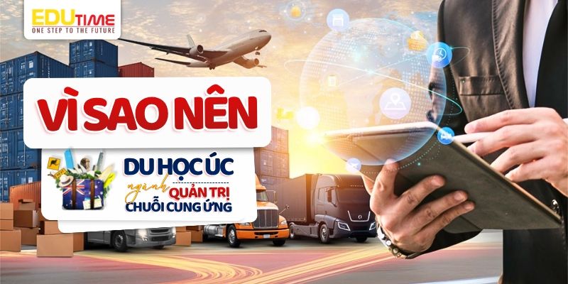 vì sao nên du học úc ngành quản trị chuỗi cung ứng?