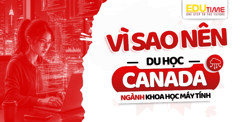 vì sao nên du học canada ngành khoa học máy tính?