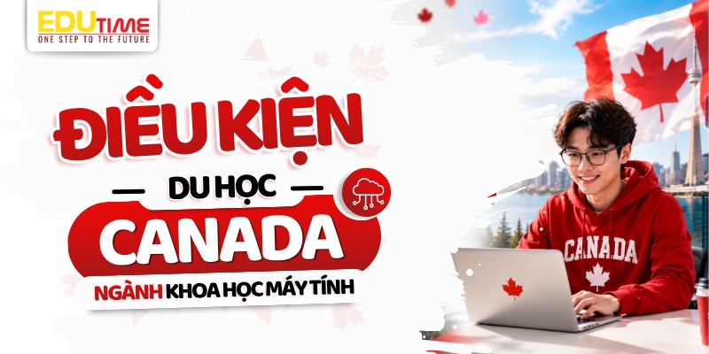 điều kiện du học canada ngành khoa học máy tính
