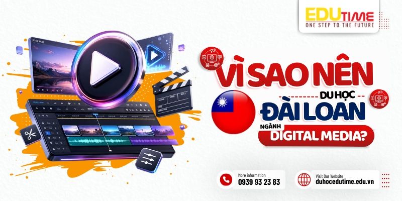 Vì sao nên chọn du học Đài Loan ngành Digital Media? vì sao nên chọn du học đài loan ngành digital media?