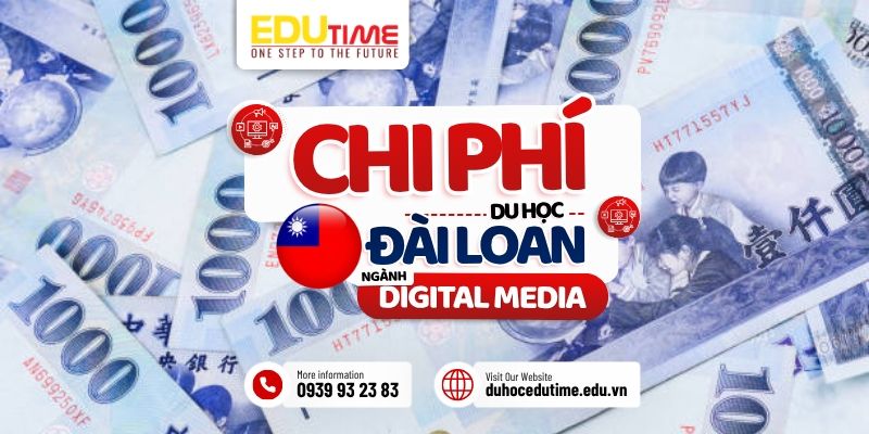 Chi phí du học Đài Loan ngành Digital Media chi phí du học đài loan ngành digital media