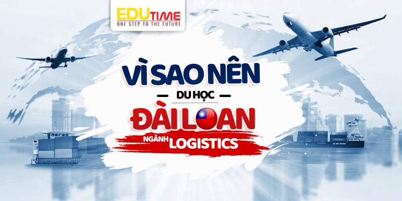 vì sao nên du học đài loan ngành logistics?