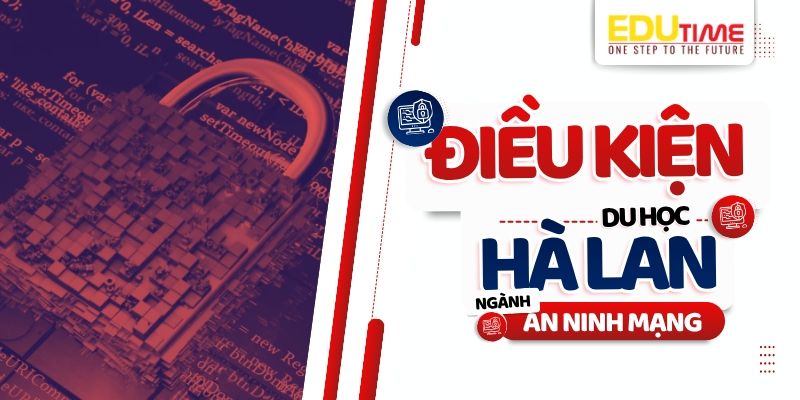 điều kiện du học hà lan ngành an ninh mạng