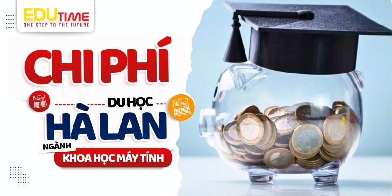 chi phí du học hà lan ngành khoa học máy tính