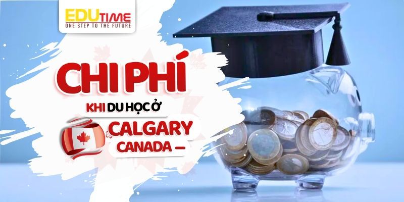 tổng hợp các chi phí khi du học ở calgary canada