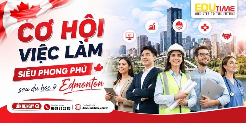 cơ hội việc làm siêu phong phú sau du học ở edmonton