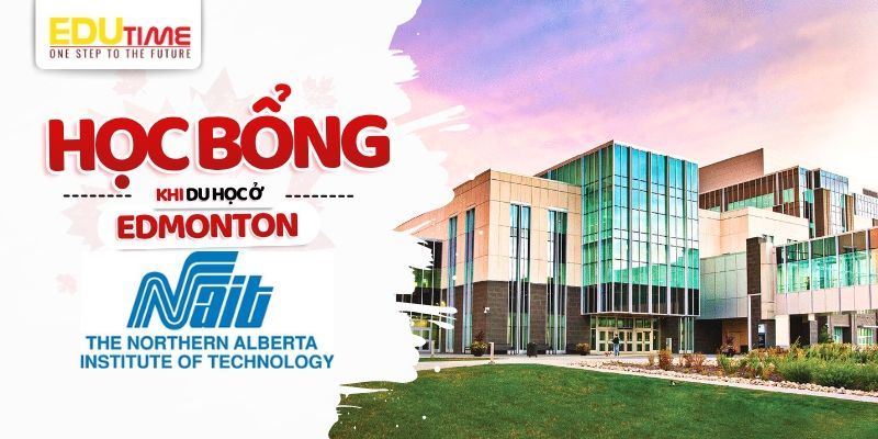 học bổng du học ở edmonton viện công nghệ bắc alberta (nait)