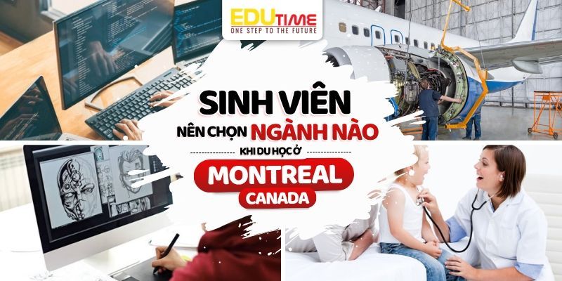 Sinh viên nên chọn ngành nào khi du học ở Montreal Canada? sinh viên nên chọn ngành nào khi du học ở montreal canada?