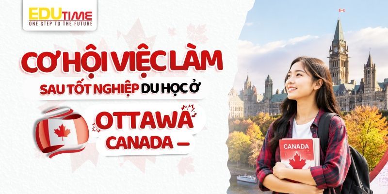 cơ hội việc làm sau tốt nghiệp du học ở ottawa canada