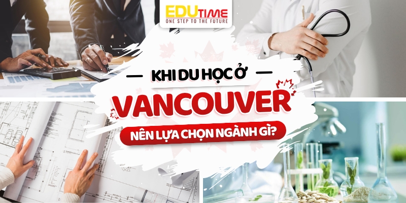 du học ở vancouver nên lựa chọn ngành gì?