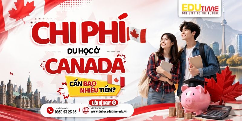 chi phí du học canada 2027 mới nhất: cần bao nhiêu tiền?