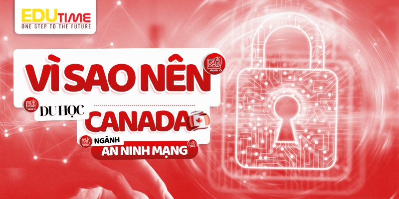 vì sao nên du học canada ngành an ninh mạng?