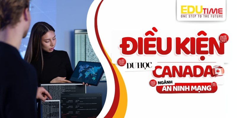 điều kiện du học canada ngành an ninh mạng