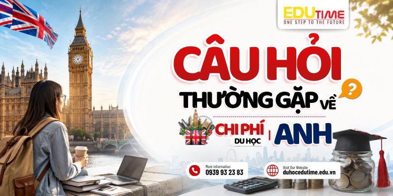 những câu hỏi thường gặp về chi phí du học anh 2027