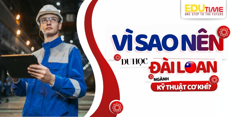 vì sao nên du học đài loan ngành kỹ thuật cơ khí?