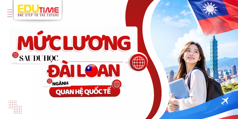 mức lương sau khi tốt nghiệp ngành quan hệ quốc tế tại đài loan
