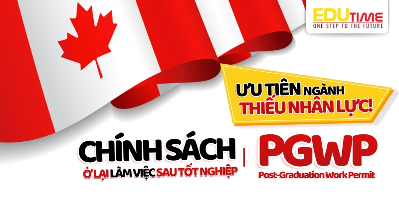 chính sách ở lại làm việc sau tốt nghiệp pgwp tiếp tục ưu tiên các ngành thiếu nhân lực