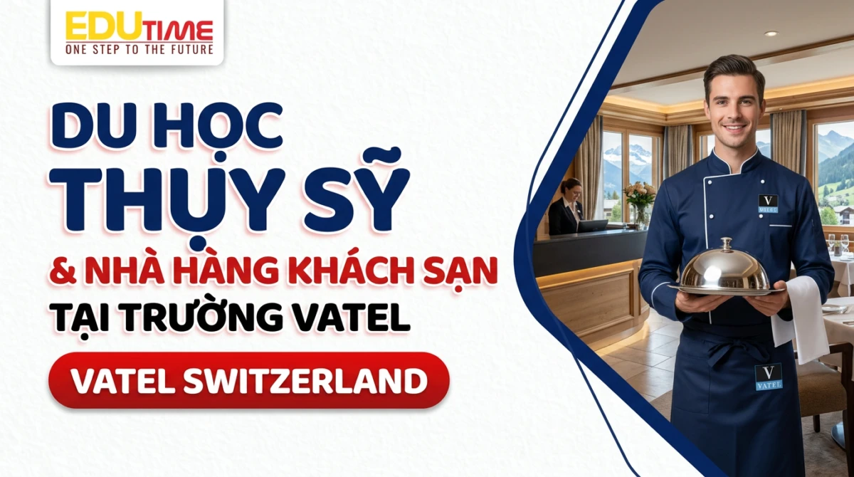 Du học Thụy Sỹ ngành nhà hàng khách sạn tại trường Vatel - du học Thụy Sỹ ngành nhà hàng khách sạn
