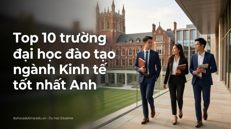 Top 10 trường đại học đào tạo ngành Kinh tế tốt nhất Anh