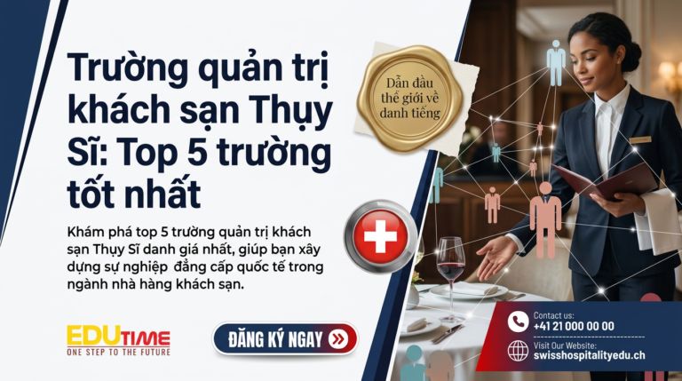 Trường quản trị khách sạn Thụy Sĩ: Top 5 trường tốt nhất