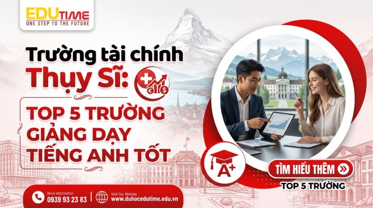 Trường tài chính Thụy Sĩ: Top 5 trường giảng dạy tiếng Anh tốt