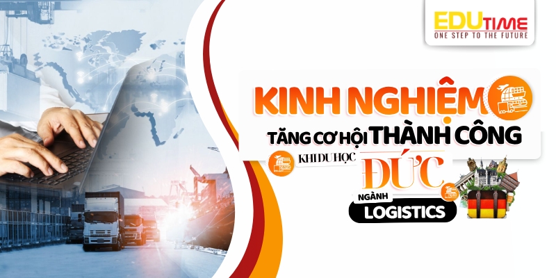 kinh nghiệm giúp tăng cơ hội thành công khi du học đức ngành logistics